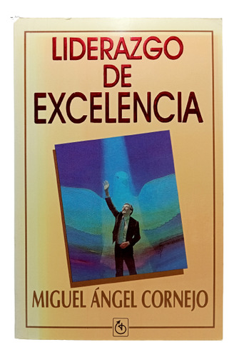 Liderazgo De Excelencia - Miguel Ángel Cornejo - Grad 1990