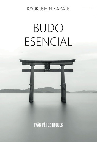 Libro: Kyokushin Karate: Budo Esencial: Budo Esencial (spani