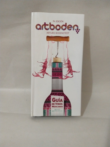 Guia De Vinos Mexicanos Artboden Arturo Bodenstedt 