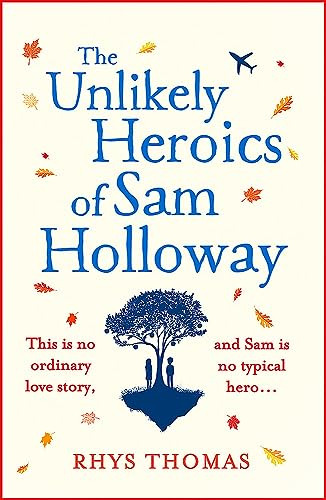 Libro The Unlikely Heroics Of Sam Holloway De Thomas, Rhys