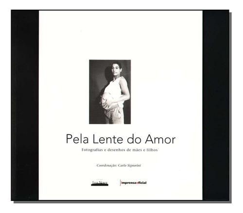 Libro Pela Lente Do Amor De Imprensa-signorini Imprensa Ofi