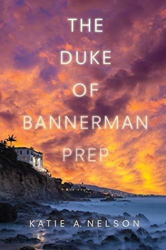 The Duke Of Bannerman Prep - Nelson, Katie A., de Nelson, Katie A.. Editorial Sky Pony en inglés