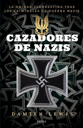 Cazadores de nazis, de Lewis, Damien. Serie Fuera de colección Editorial Crítica México, tapa blanda en español, 2017