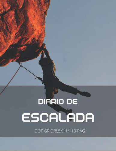 Libro: Diario De Escalada.dot Grid/8,5x11/110 Pag: Amantes D