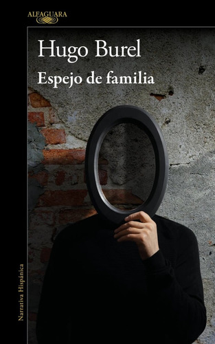 Espejo De Familia, De Hugo Burel. Editorial Alfaguara, Tapa Blanda, Edición 1 En Español