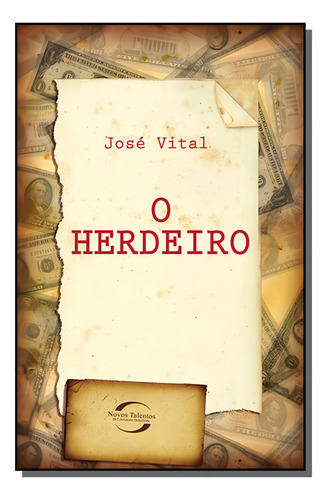 Herdeiro O - Jose Vital, De Jose Vital. Editora Novos Talentos - Novo Seculo, Capa Mole Em Português, 2021