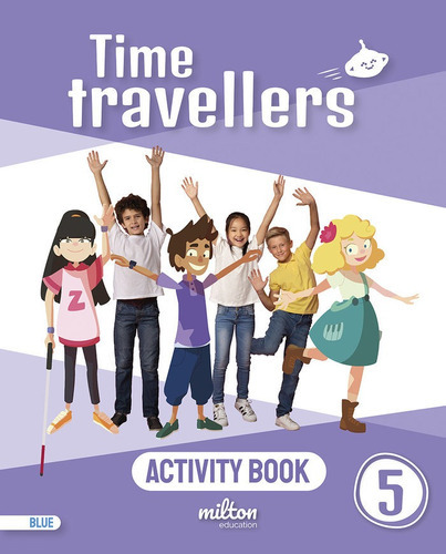 Time Travellers 5 Blue Activity Book English 5 Primaria, De Emmons, Casey. Editorial Milton Education, Tapa Blanda En Inglés