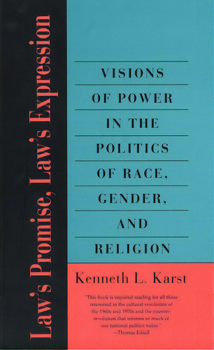 Laws Promise, Laws Expression: Visions Of Power In The Politics Of Race, Gender, And Religion, De Karst, Kenneth L.. Editorial Yale Univ Pr, Tapa Blanda En Inglés