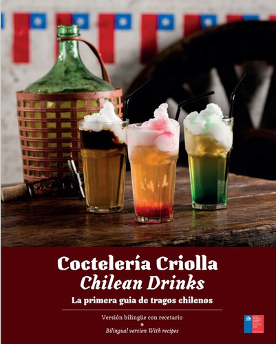 Libro Coctelería Criolla. La Primera Guía De Tragos Chilenos