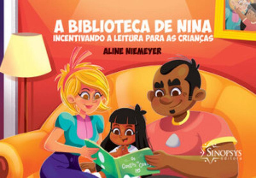 A Biblioteca De Nina: Incentivando A Leitura Para As Crianç, De Aline Niemeyer. Editora Sinopsys, Capa Mole Em Português