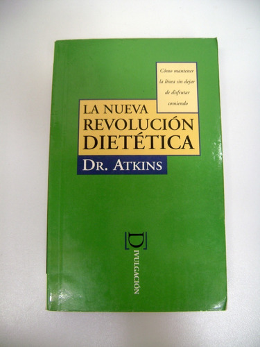 La Nueva Revolucion Dietetica Atkins Dieta Comida Peso Boe 