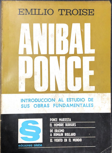 Anibal Ponce: Ejemplar Antiguo, De Troise Emilio. N/a, Vol. Volumen Unico. Editorial Sin Editorial, Tapa Blanda, Edición 1 En Español, 1968