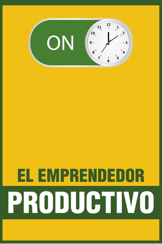 Libro: El Emprendedor Productivo: Gestión Del Tiempo - Como
