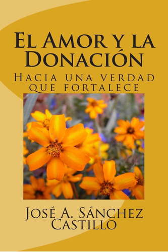 Libro El Amor Y La Donación Hacia Una Verdad Que Fortalece