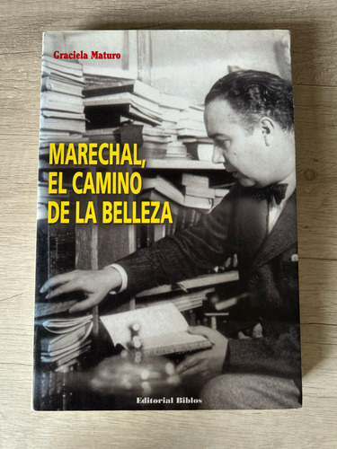 Marechal, El Camino De La Belleza - Graciela Maturo