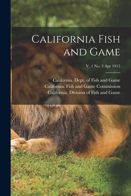 Libro California Fish And Game; V. 1 No. 3 Apr 1915 - Cal...