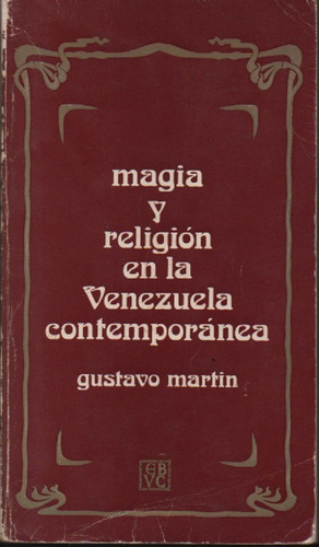 Magia Y Religión En La Venezuela Contemporánea G. Martin (Usado)