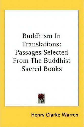 Buddhism In Translations, De Henry Clarke Warren. Editorial Kessinger Publishing Co, Tapa Blanda En Inglés