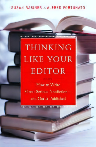 Thinking Like Your Editor: How To Write Great Serious Nfictionand Get It Published, De Susan Rabiner., Vol. 1. Editorial Ww Norton Co, Tapa Dura En Inglés