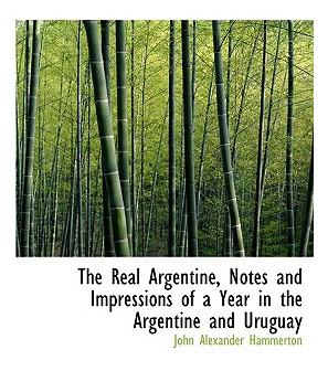 Libro The Real Argentine, Notes And Impressions Of A Year...