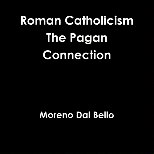 Roman Catholicism The Pagan Connection, De Dal Bello, Moreno. Editorial Lulu Pr, Tapa Blanda En Inglés