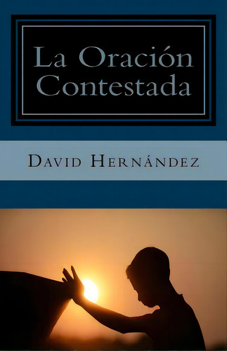 La Oracion Contestada, De Hernandez, David. Editorial Createspace, Tapa Blanda En Español