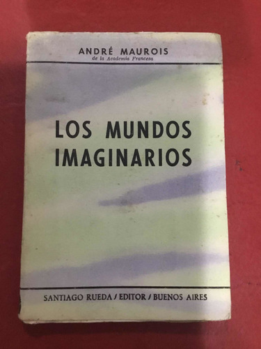 Los Mundos Imaginarios. André Maurois