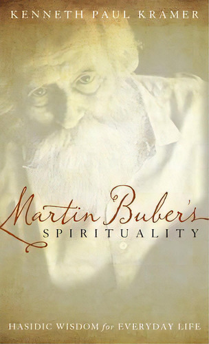 Martin Buber's Spirituality : Hasidic Wisdom For Everyday Life, De Kenneth Paul Kramer. Editorial Rowman & Littlefield, Tapa Dura En Inglés