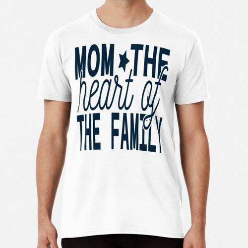 Remera Mom The Heart Of The Family, Family Leader Algodon Pr