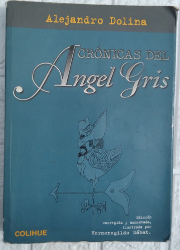 Crónicas Del Angel Gris. Alejandro Dolina. 