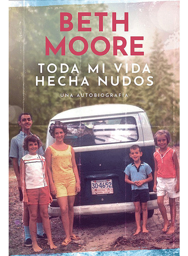 Libro Toda Mi Vida Hecha Nudos - Beth Moore