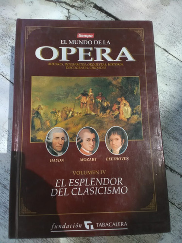 El Mundo De La Ópera. El Esplendor Del Clasicismo