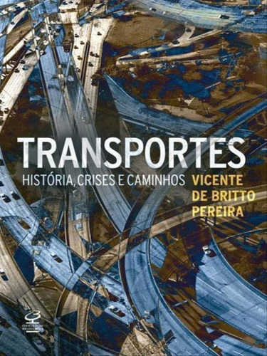 Transportes: História, Crises E Caminhos: História, Crises E Caminhos, De Pereira, Vicente De Britto. Editora Civilização Brasileira, Capa Mole Em Português