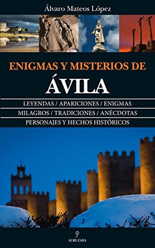 Enigmas Y Misterios De Ãâvila, De Mateos López, Álvaro. Editorial Almuzara, Tapa Blanda En Español