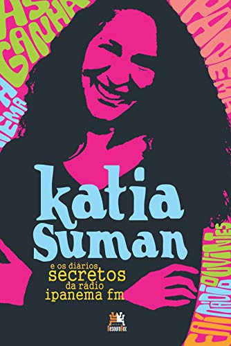 Libro Katia Suman E Os Diarios Secretos Da Radio Ipanema Fm