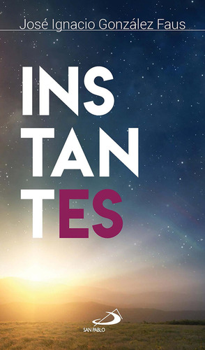 Instantes, De José Ignacio González Faus. San Pablo, Editorial, Tapa Blanda, Edición 1 En Español, 2020