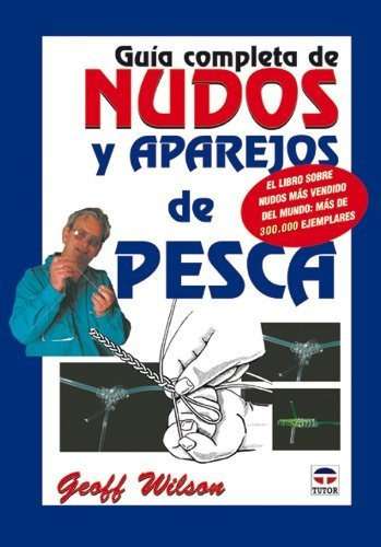 Guia Completa De Nudos Y Aparejos De Pesca, De Geoff Wilson. Editorial Tutor S.a. En Español