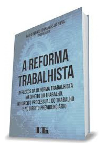 Reforma Trabalhista, A: Reflexos Da Reforma Trabalhista, No, De Paulo Renato Fernades Da Silva. Editorial Ltr, Tapa Mole En Português