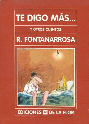 Te Digo Más... Y Otros Cuentos - Fontanarrosa ( Impecable )