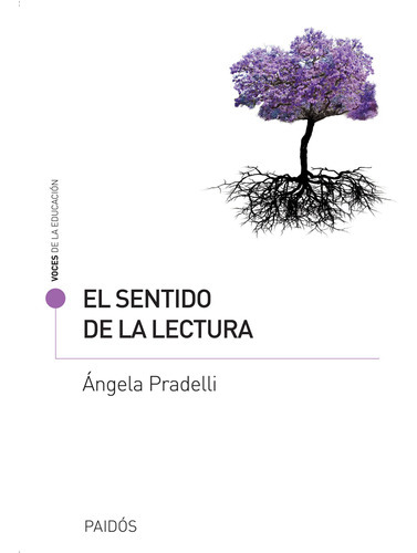 El Sentido De La Lectura, De Ángela Pradelli. Editorial Paidós En Español