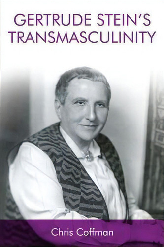 Gertrude Stein's Transmasculinity, De Chris Coffman. Editorial Edinburgh University Press, Tapa Dura En Inglés