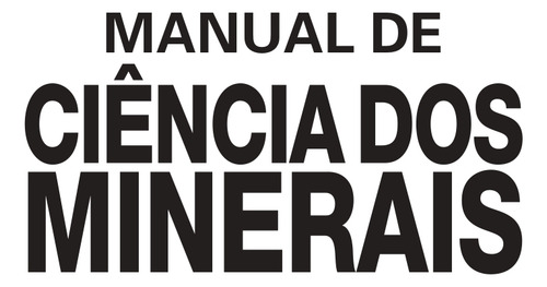Manual de Ciência dos Minerais, de Klein, Cornelis. Editorial Bookman Companhia Editora Ltda., capa mole em português, 2011