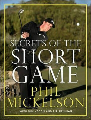 Secrets Of The Short Game - Phil Mickelson