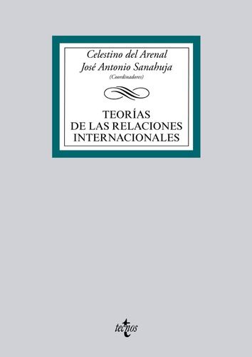 Teorías de las Relaciones Internacionales, de Arenal, Celestino del. Serie Derecho - Biblioteca Universitaria de Editorial Tecnos Editorial Tecnos, tapa blanda en español, 2015