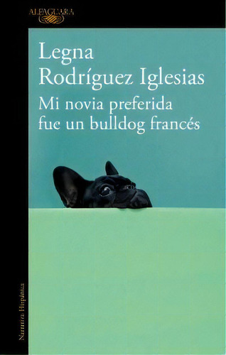 Mi Novia Preferida Fue Un Bulldog Francãâ©s, De Rodríguez Iglesias, Legna. Editorial Alfaguara, Tapa Blanda En Español