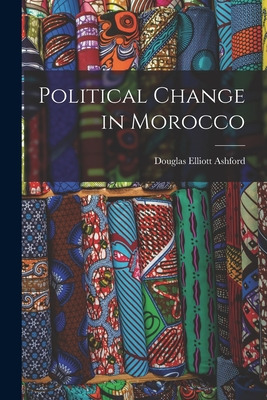 Libro Political Change In Morocco - Ashford, Douglas Elli...