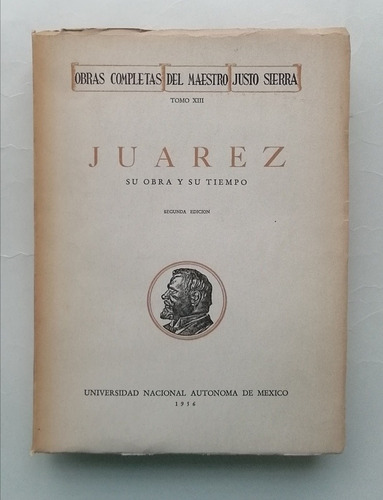 Juárez Su Obra Y Su Tiempo 