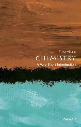 Chemistry: A Very Short Introduction, De Peter Atkins. Editorial Oxford University Press, Tapa Blanda En Inglés