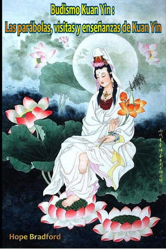 Libro Budismo Kuan Yin Las Parábolas, Visitas Y Enseñanzas