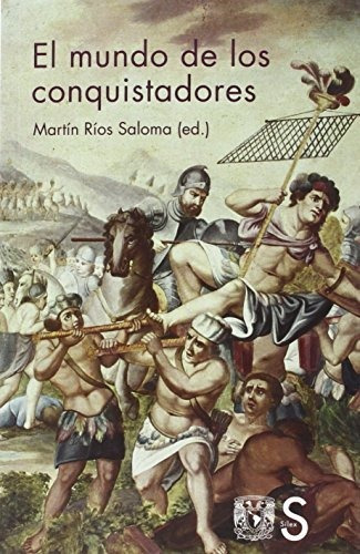 Libro El Mundo De Los Conquistadores  De Rios Saloma Martin